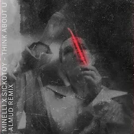Minelli — Think About U (Almud Remix) Ft Sickotoy & Almud — обложка